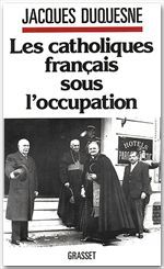 ebook cover of Les catholiques français sous l'occupation, by Jacques Duquesne