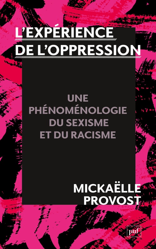 Couverture ebook de L'expérience de l'oppression : Une phénoménologie du racisme et du sexisme, de Mickaëlle Provost