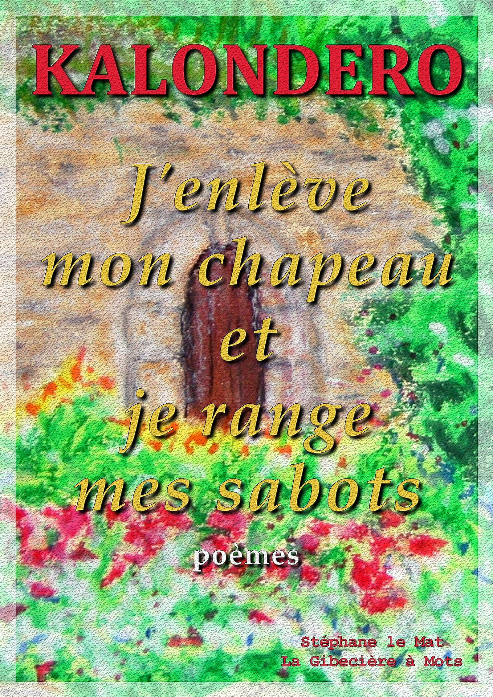 Couverture ebook de J'enlève mon chapeau et je range mes sabots, de Kalondero