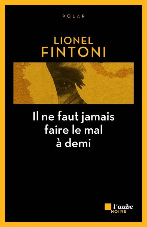 Couverture ebook de Il ne faut jamais faire le mal à demi, de Lionel Fintoni