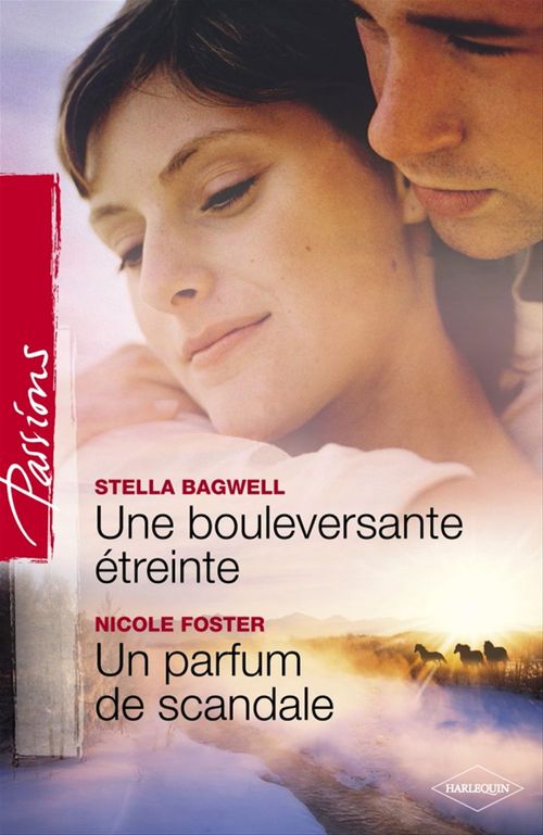 ebook cover of Une bouleversante étreinte - Un parfum de scandale (Harlequin Passions), by Stella Bagwell, Nicole Foster