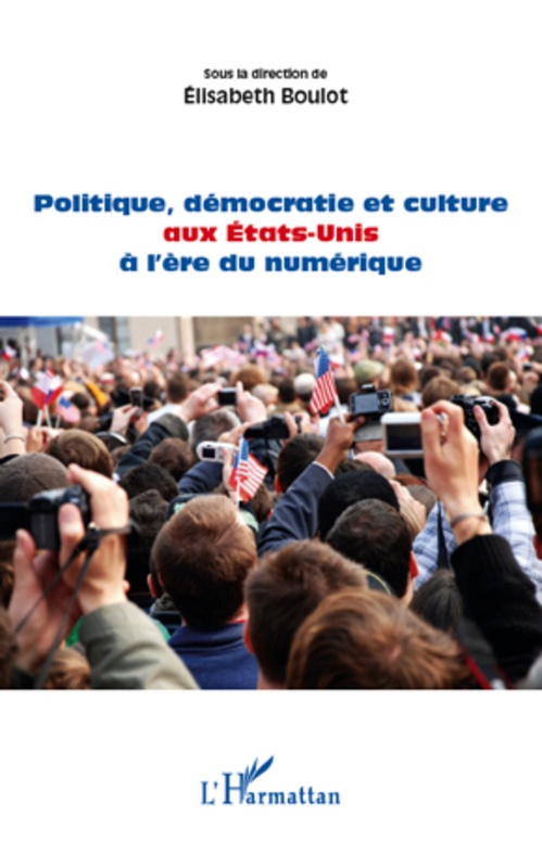 ebook cover of Politique, démocratie et culture aux Etats-Unis à l'ère du numérique, by Elisabeth Boulot