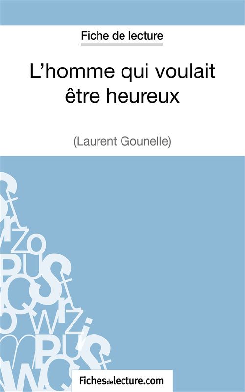 ebook cover of L'homme qui voulait être heureux de Laurent Gounelle (Fiche de lecture), by Amandine Lilois