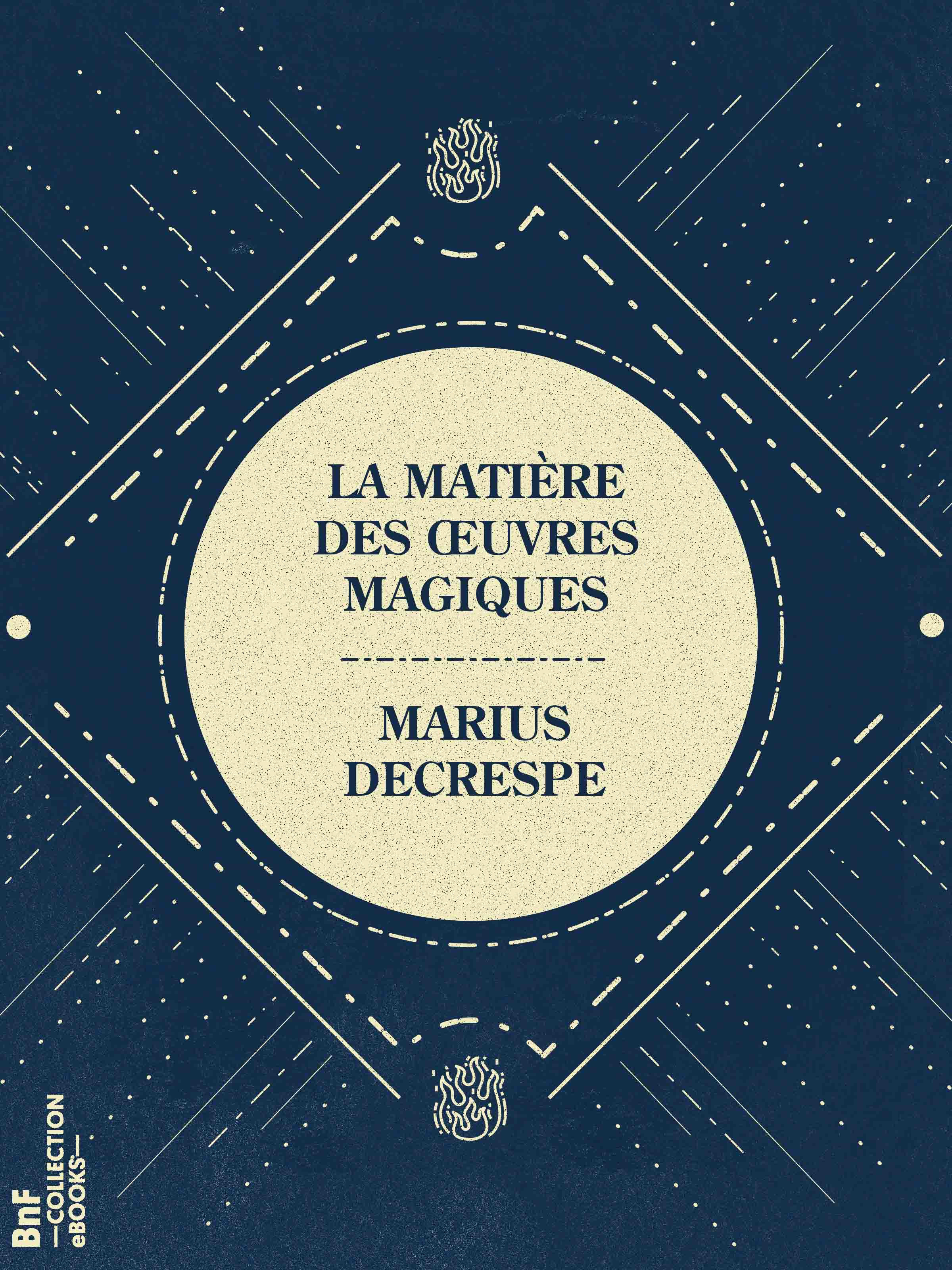 Couverture ebook de La Matière des oeuvres magiques, de Marius Decrespe