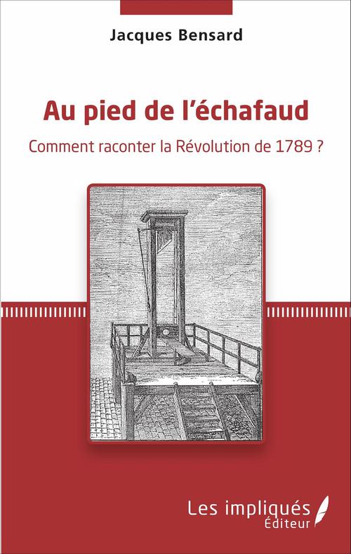 Couverture ebook de Au pied de l'échafaud, de Jacques Bensard