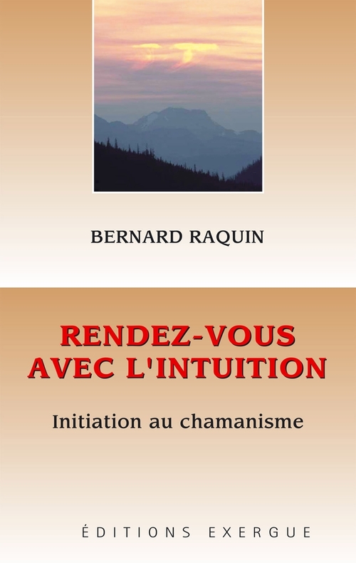 Couverture ebook de Rendez-vous avec l'intuition - Initiation au chamanisme, de Bernard Raquin