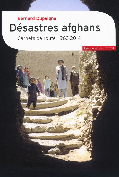 Couverture ebook de Désastres afghans. Carnets de route, 1963-2014, de Bernard Dupaigne