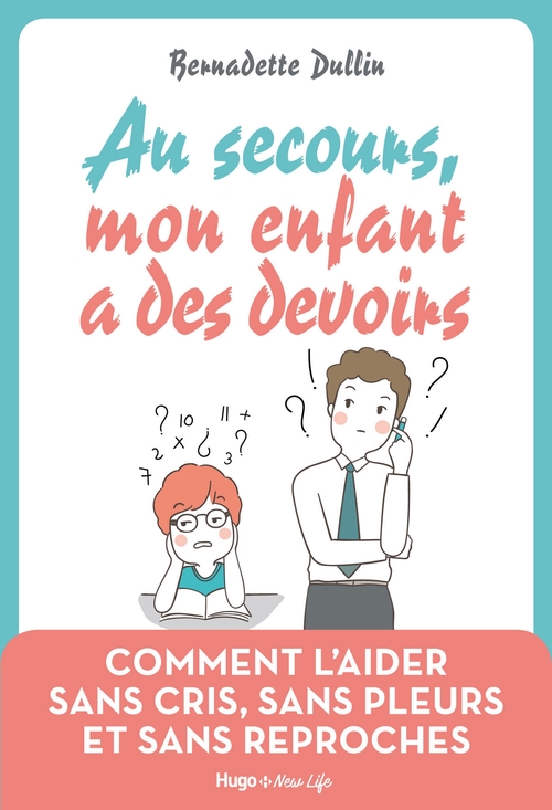 ebook cover of Au secours, mon enfant à des devoirs, by Bernadette Dullin