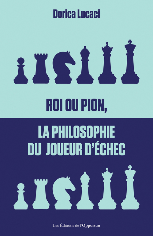 Couverture ebook de Roi ou pion, la philosophie du joueur d'échec, de Dorica Lucaci
