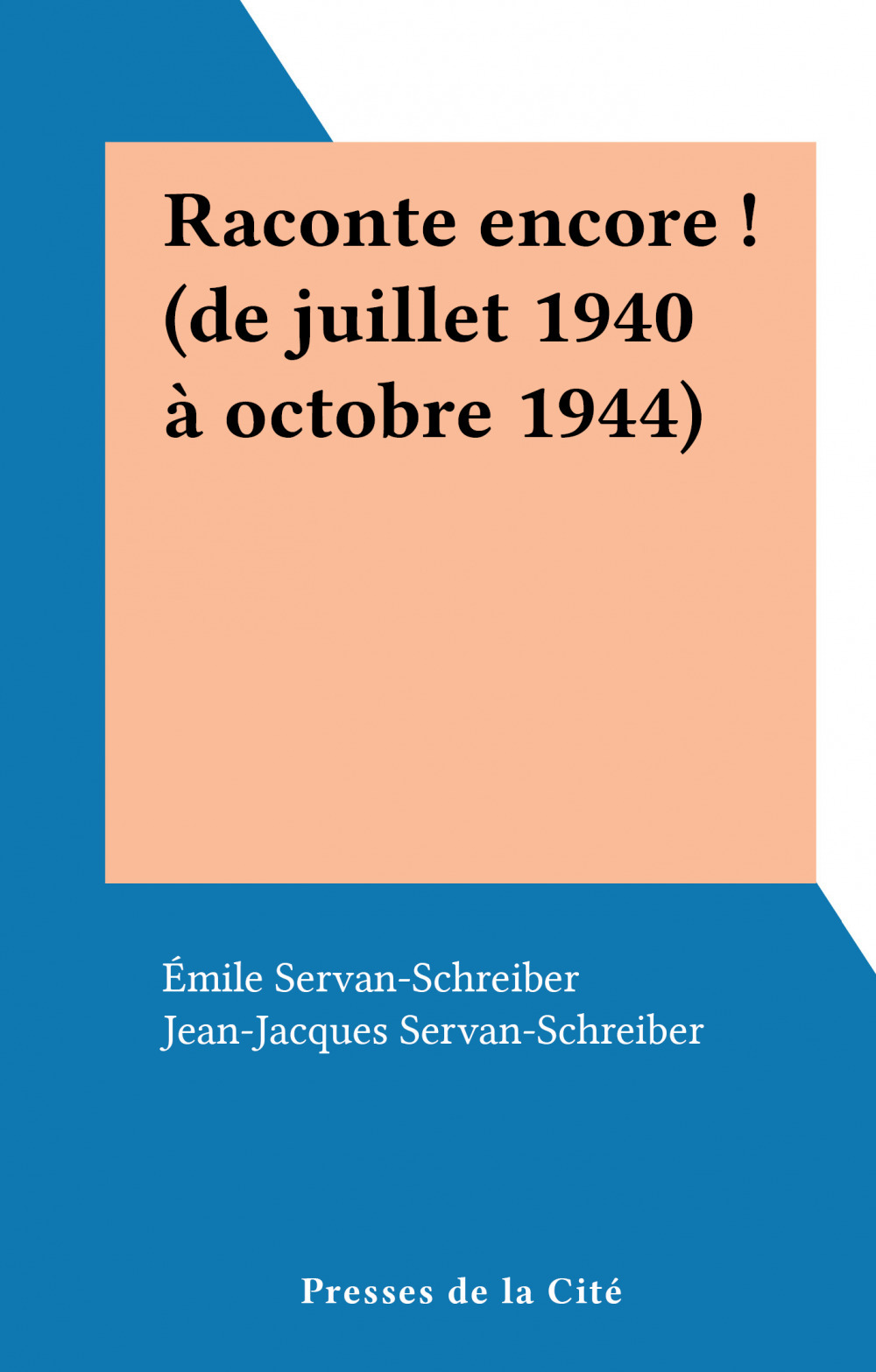 Couverture ebook de Raconte encore ! (de juillet 1940 à octobre 1944), de Emile Servan-schreiber