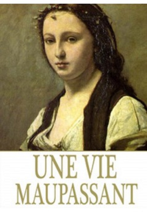 ebook cover of Une vie (Edition Intégrale - Version Entièrement Illustrée), by Guy De Maupassant