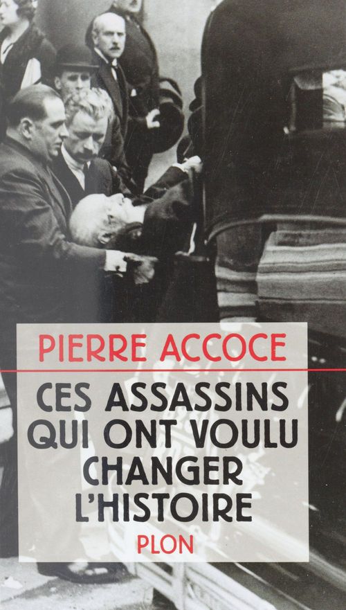 ebook cover of Ces assassins qui ont voulu changer l'Histoire, by Pierre Accoce