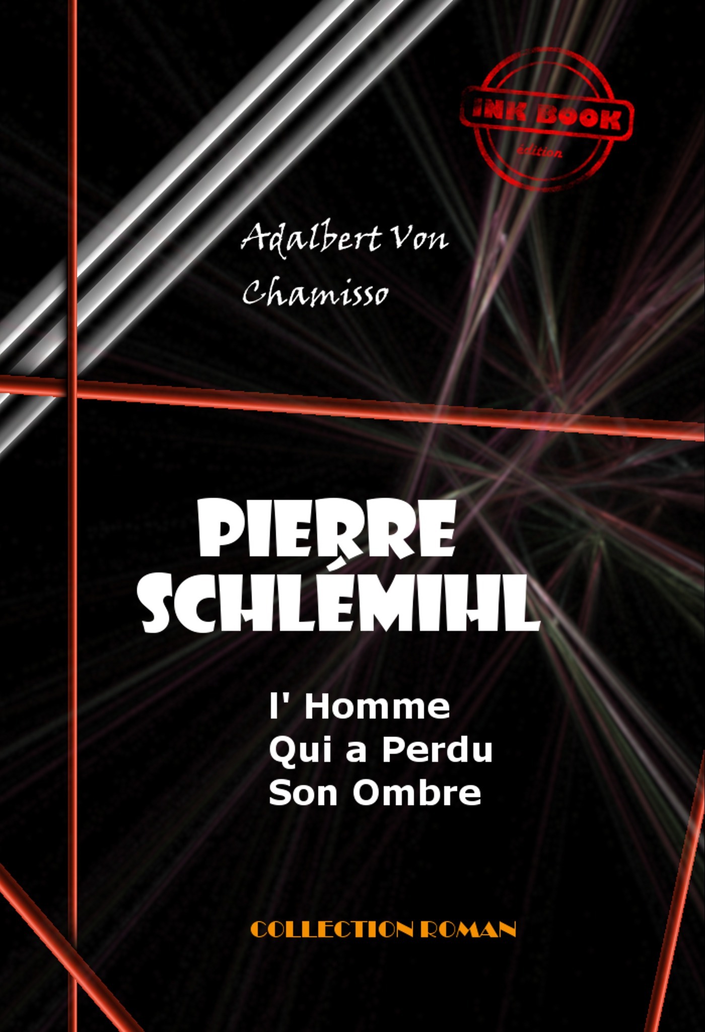 Couverture ebook de Pierre Schlémihl ou l'Homme qui a perdu son Ombre [édition intégrale revue et mise à jour], de Adalbert Von Chamisso