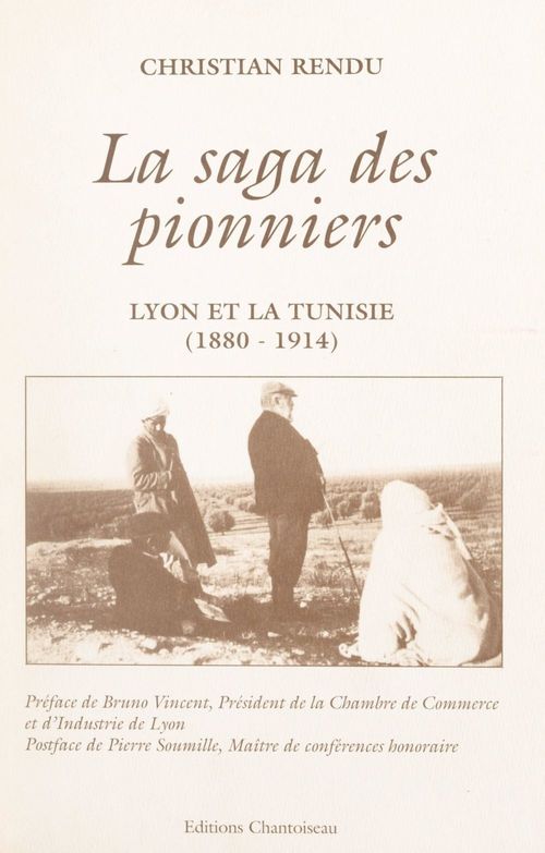 Couverture ebook de La saga des pionniers : Lyon et la Tunisie, 1880-1914, de Christian Rendu