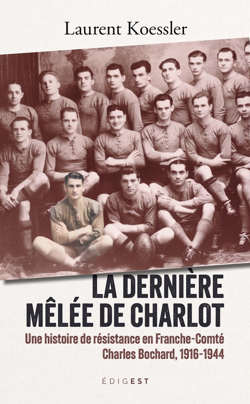 Couverture ebook de Dernière mêlée de Charlot - Une histoire de résistance en Franche-Comté, de Laurent Koessler