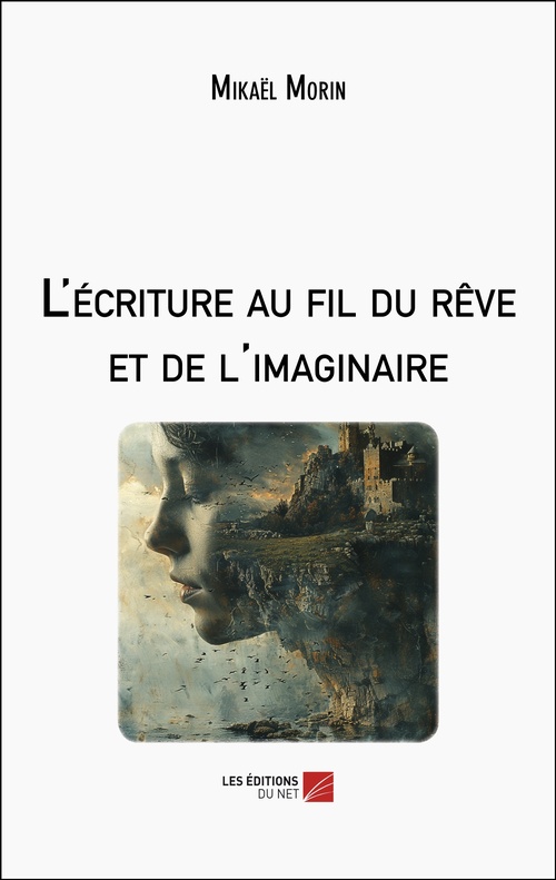 Couverture ebook de L'écriture au fil du rêve et de l'imaginaire, de Mikaël Morin