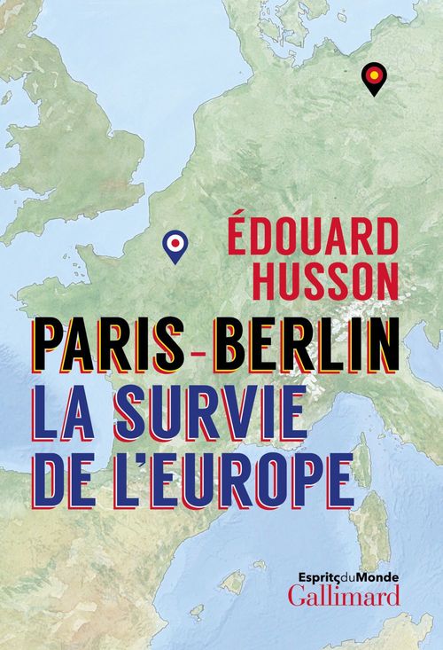 Couverture ebook de Paris-Berlin : la survie de l'Europe, de Edouard Husson