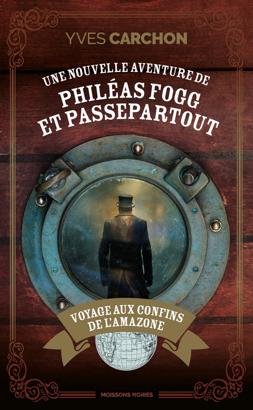 ebook cover of Une nouvelle aventure de Philéas Fogg et Passepartout : Voyage aux confins de l'Amazone, by Yves Carchon