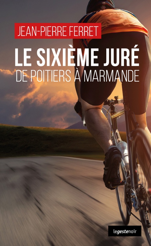 ebook cover of Le sixième juré : De Poitiers à Marmande, by Jean-Pierre Ferret