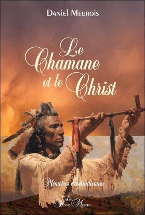 Couverture ebook de Le Chamane et le Christ - Mémoires amérindiennes, de Daniel Meurois