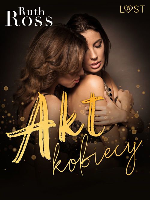 Couverture ebook de Akt kobiecy - lesbijskie opowiadanie erotyczne, de Ruth Ross