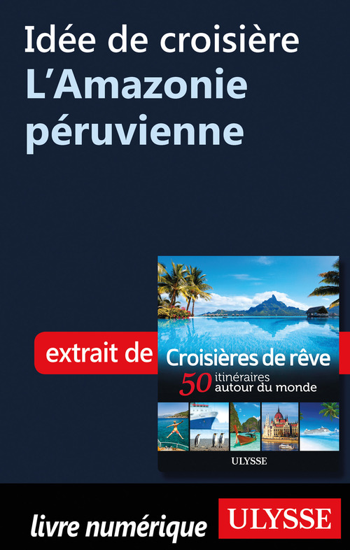 Couverture ebook de Idée de croisière - L'Amazonie péruvienne, de Collectif
