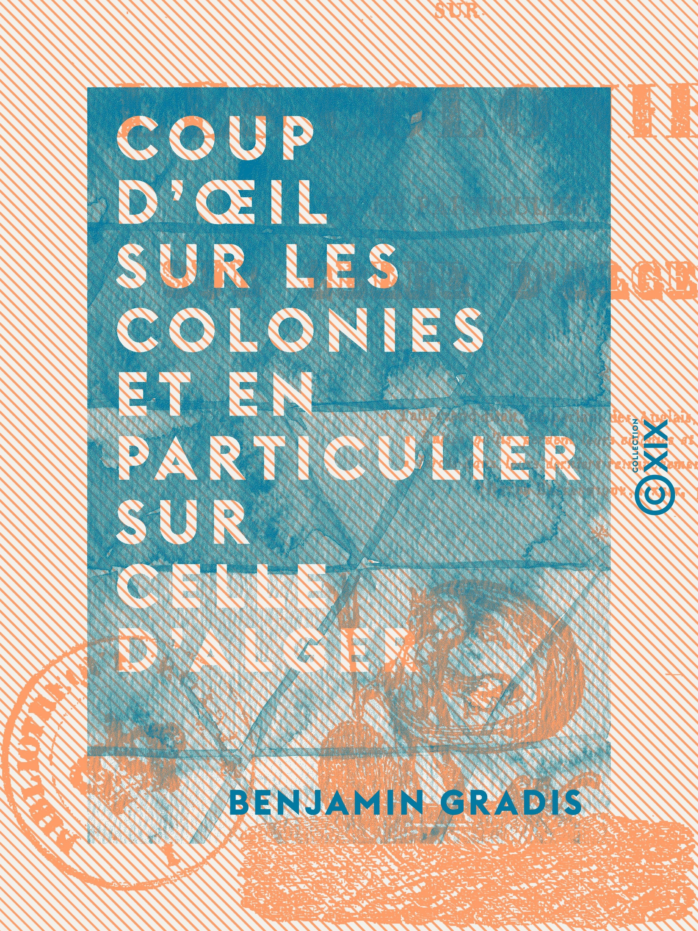 Couverture ebook de Coup d'oeil sur les colonies et en particulier sur celle d'Alger, de Benjamin Gradis