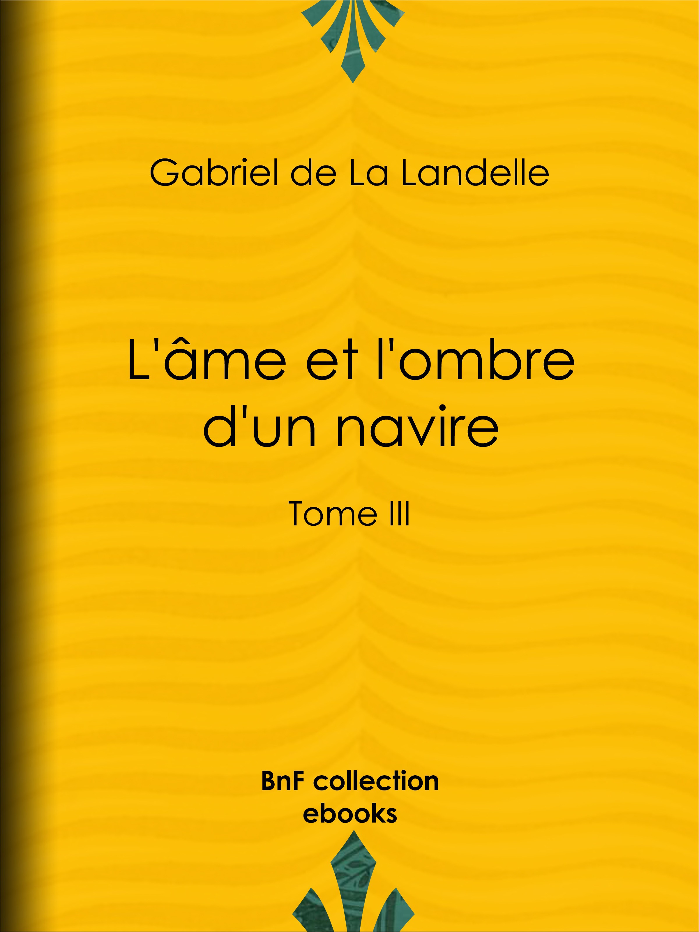ebook cover of L'Âme et l'Ombre d'un navire, by Gabriel De La Landelle