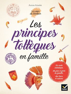 Couverture ebook de Les principes toltèques en famille, de Aurore Aimelet