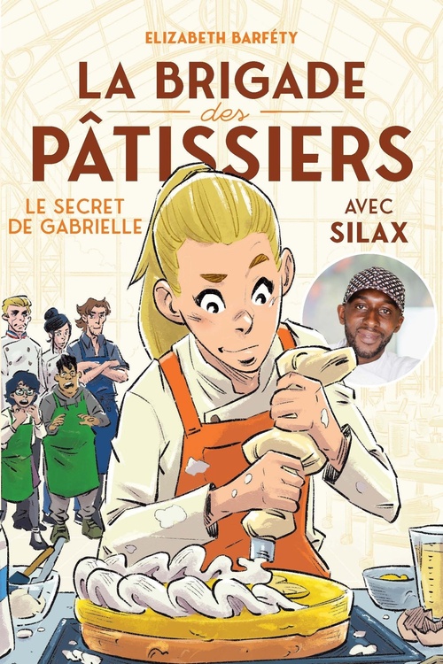 Couverture ebook de La brigade des pâtissiers avec Silax - Le secret de Gabrielle, de Elizabeth Barféty, Silax, Silamaka Soukouna