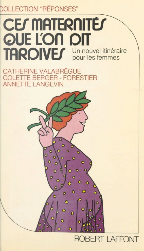 ebook cover of Ces maternités que l'on dit tardives, by Annette Langevin, Colette Berger-Forestier, Catherine Valabrègue