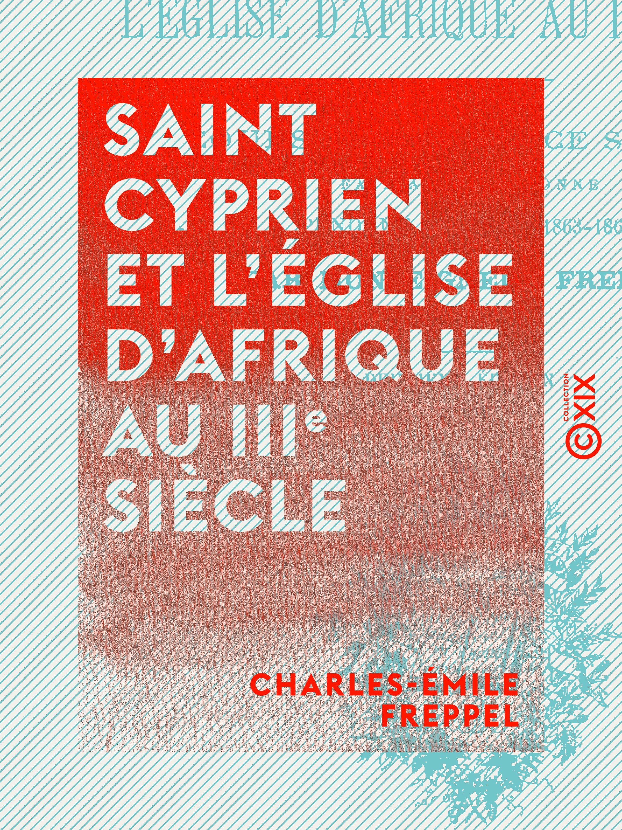 ebook cover of Saint Cyprien et l'église d'Afrique au IIIe siècle, by Charles-Emile Freppel