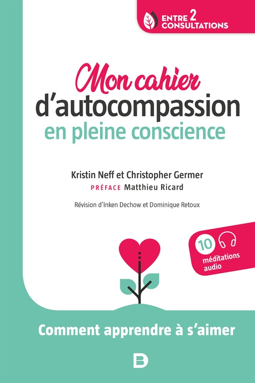 ebook cover of Mon cahier d´autocompassion en pleine conscience : Comment apprendre à s´aimer, by Christopher Germer, Kristin Neff