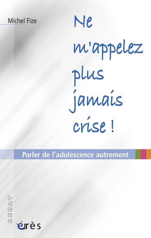 Couverture ebook de Ne m'appelez plus jamais crise !, de Michel Fize