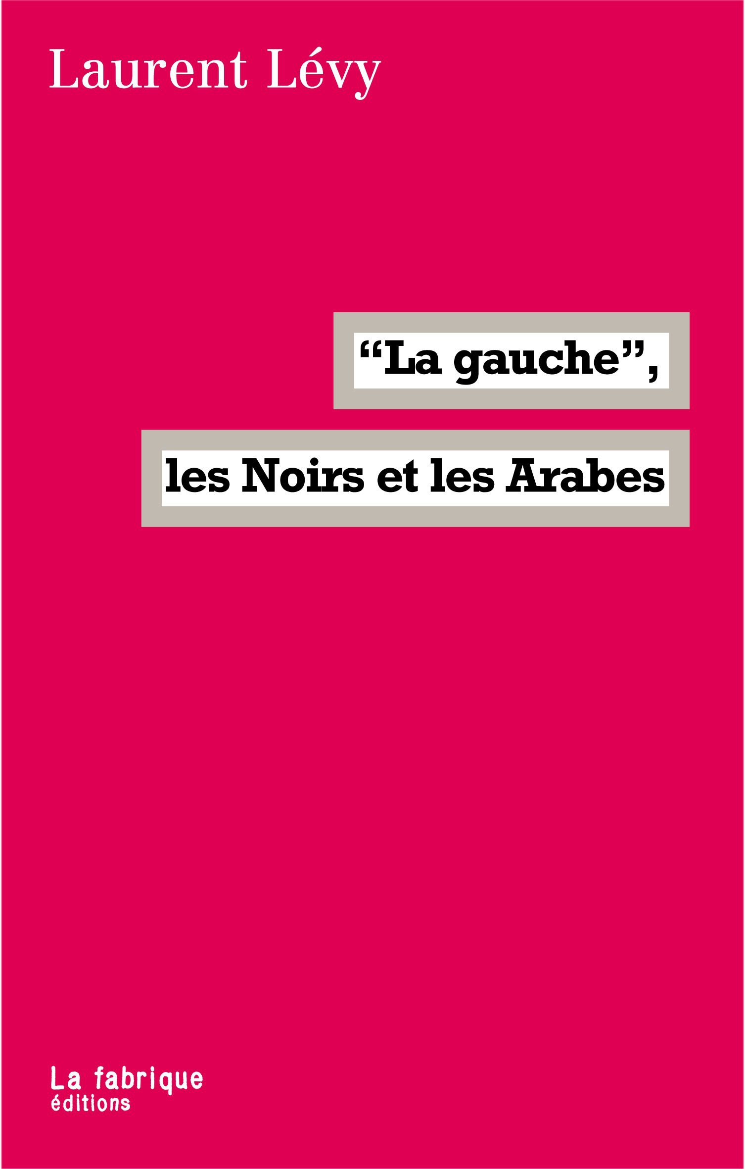 ebook cover of "La gauche", les Noirs et les Arabes, by Laurent Levy