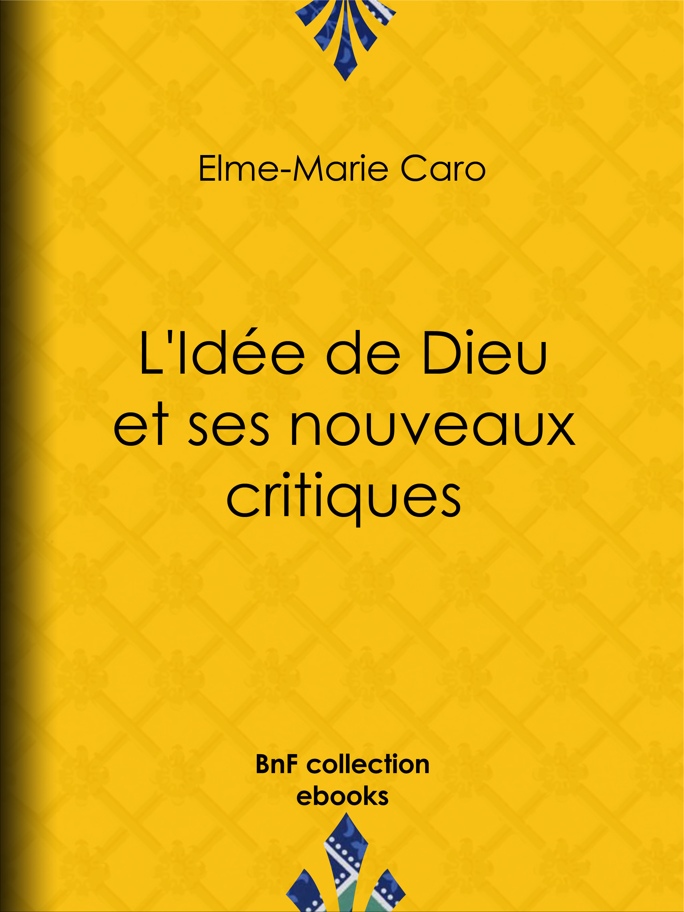 Couverture ebook de L'Idée de Dieu et ses nouveaux critiques, de Elme-marie Caro