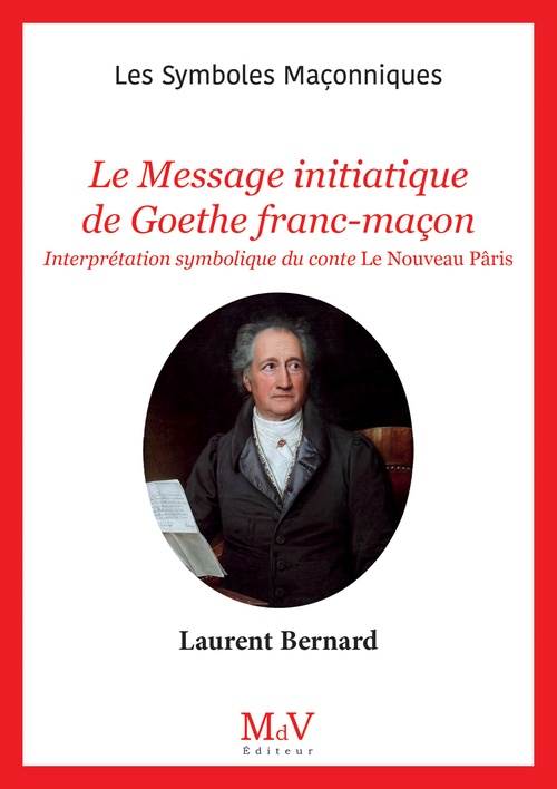 Couverture ebook de N.105 : Le Message initiatique de Goethe franc-maçon - Interprétation symbolique du conte Le Nouveau Pâris, de Laurent Bernard