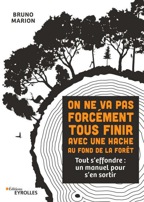 ebook cover of On ne va pas forcément tous finir avec une hache au fond de la forêt, by Bruno Marion