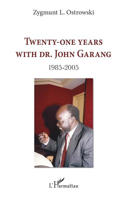 Couverture ebook de Twenty-one years with Dr. John Garang, de Zygmunt L. Ostrowski