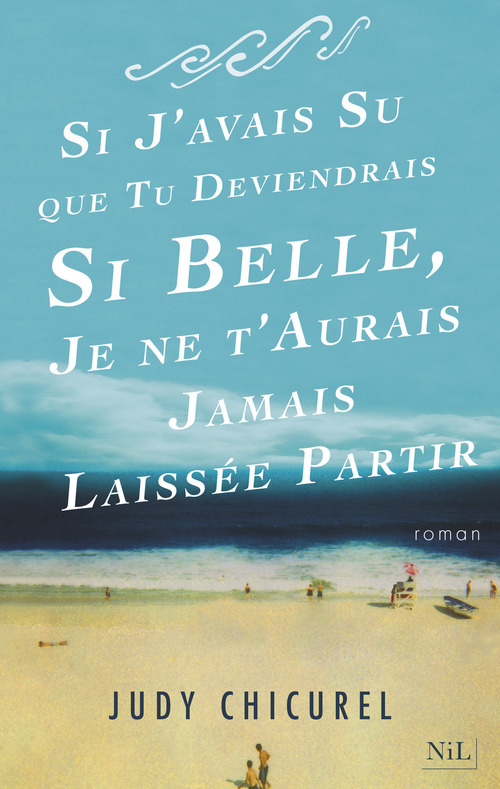 Couverture ebook de Si j'avais su que tu deviendrais si belle, je ne t'aurais jamais laissé partir, de Judy Chicurel