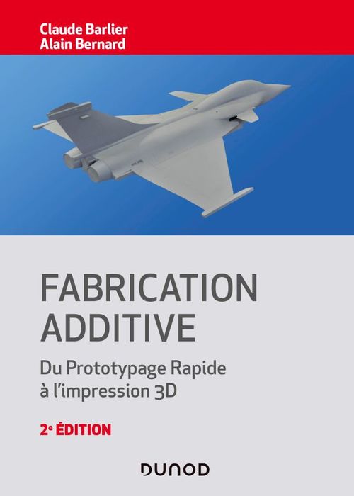 Couverture ebook de Fabrication additive - 2e éd., de Claude Barlier, Alain Bernard