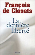 ebook cover of La dernière liberté, by François de Closets