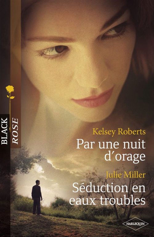 ebook cover of Par une nuit d'orage - Séduction en eaux troubles (Harlequin Black Rose), by Julie Miller, Kelsey Roberts