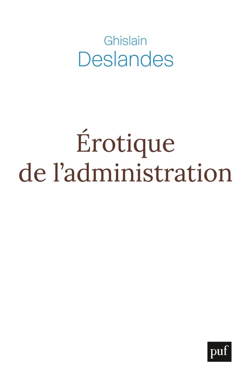 ebook cover of Érotique de l´administration : Réflexions philosophiques sur la fin du management, by Ghislain Deslandes