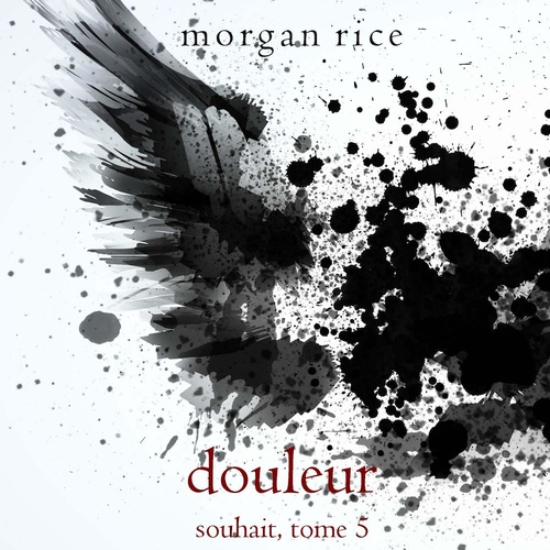 audiobook cover of Douleur (Souhait - Tome 5), by Morgan Rice