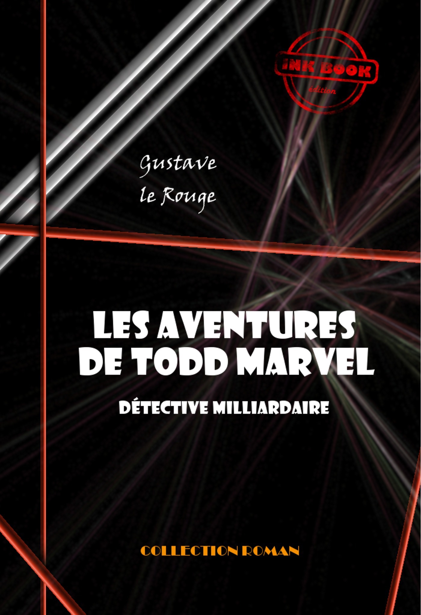 Couverture ebook de Les aventures de Todd Marvel, détective milliardaire (20 épisodes) [édition intégrale revue et mise à jour], de Gustave Le Rouge