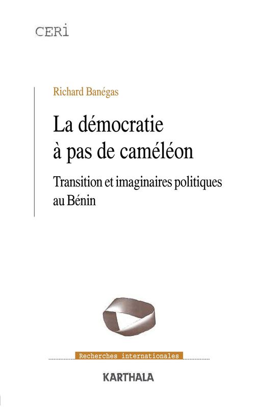 ebook cover of La démocratie à pas de caméléon - Transition et imaginaires politiques au Bénin, by Richard Banegas