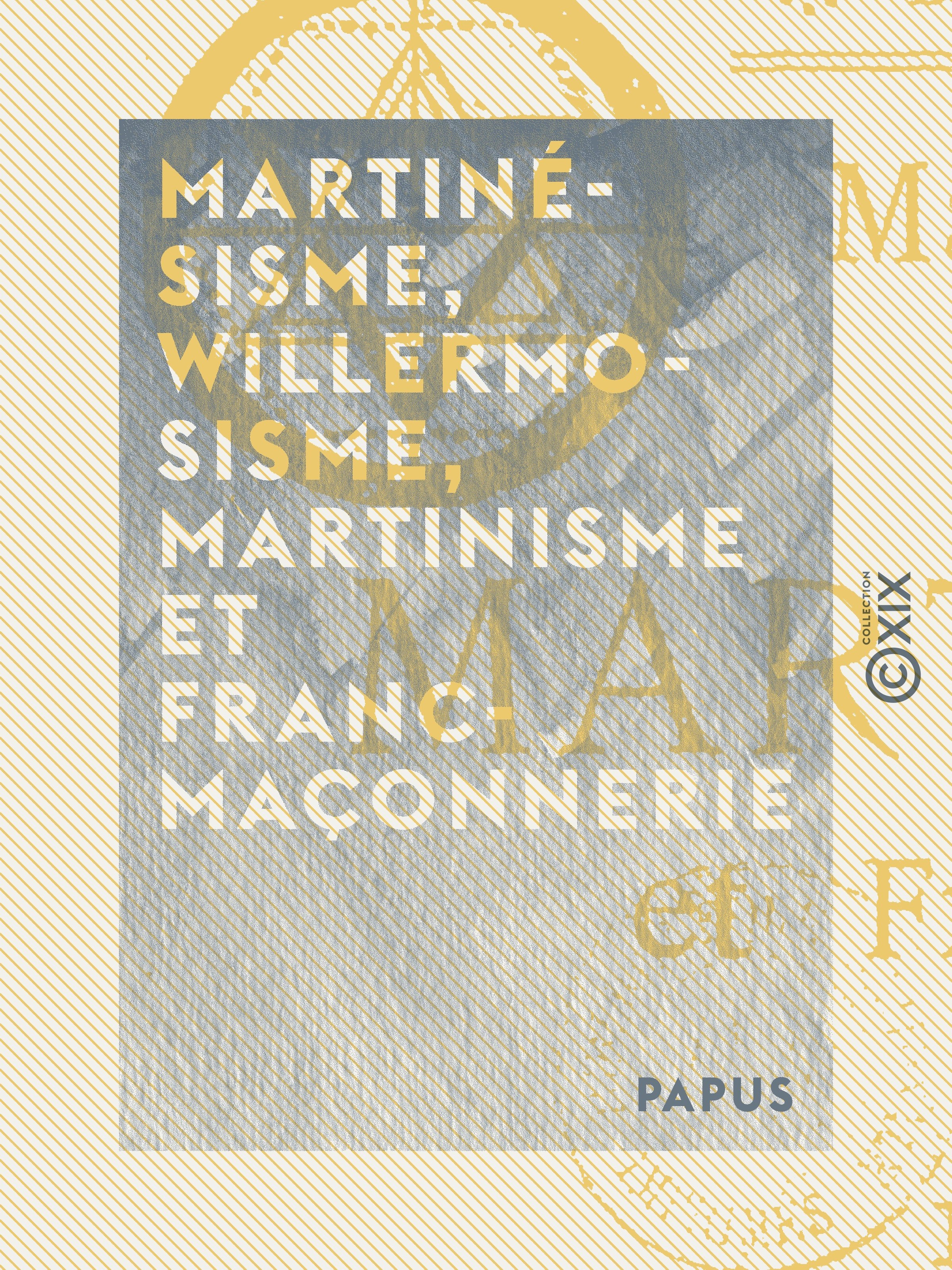Couverture ebook de Martinésisme, willermosisme, martinisme et franc-maçonnerie, de Papus