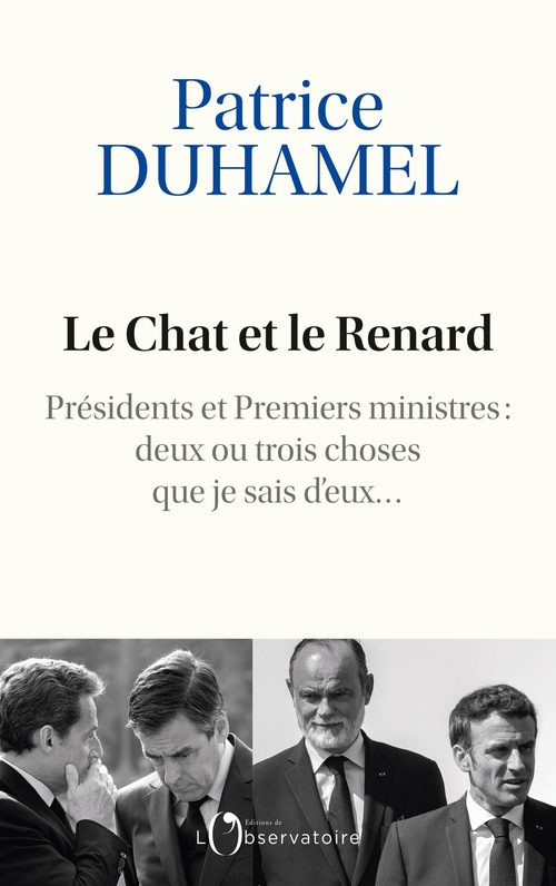 Couverture ebook de Le Chat et le Renard - Présidents et Premiers ministres : deux ou trois choses que je sais d'eux..., de Patrice Duhamel
