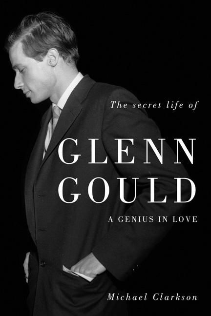 Couverture ebook de Secret Life of Glenn Gould, The, de Michael Clarkson, Mike Harrison, Becca Wilcott